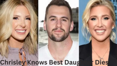 Chrisley Knows Best Daughter Dies