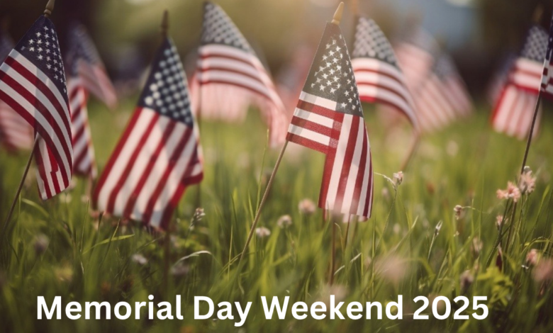 Memorial Day Weekend 2025