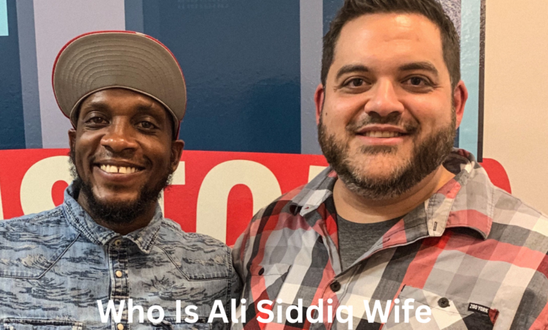 Who Is Ali Siddiq Wife