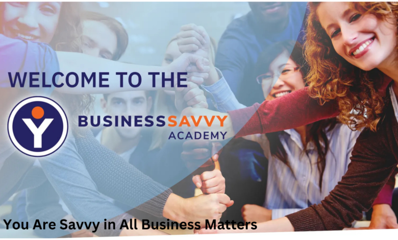 You Are Savvy in All Business Matters