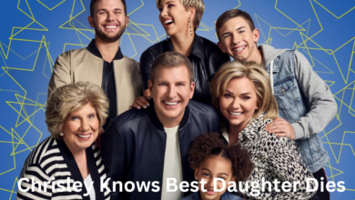 Chrisley Knows Best Daughter Dies